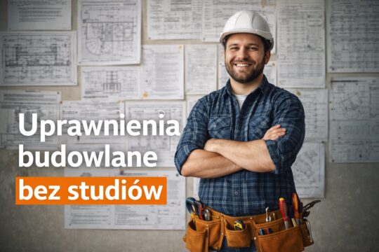 Uprawnienia budowlane bez studiów — wszystkie możliwości