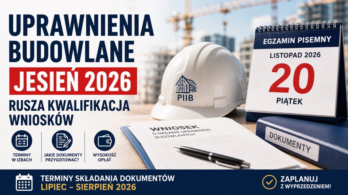 Rusza kwalifikacja wniosków na uprawnienia budowlane – Jesień 2026