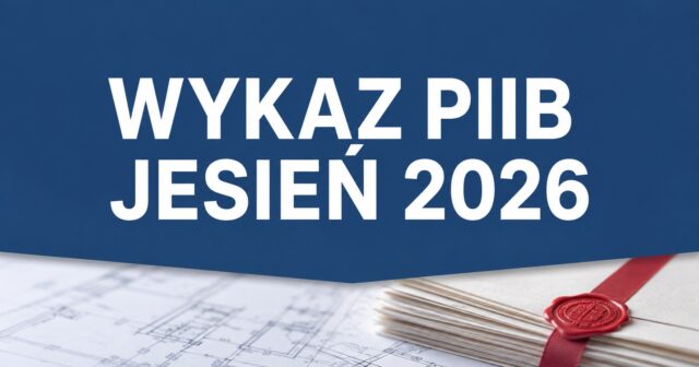 Nowy wykaz aktów na uprawnienia budowlane JESIEŃ 2026 – PIIB